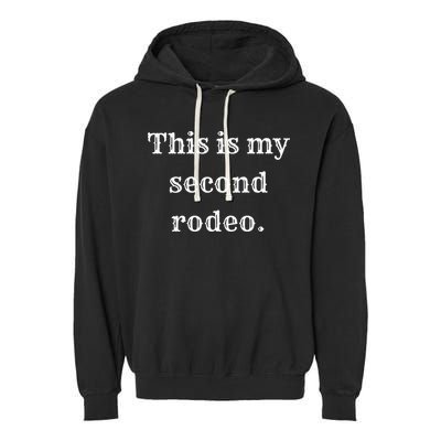 This Is My Second Rodeo Garment-Dyed Fleece Hoodie