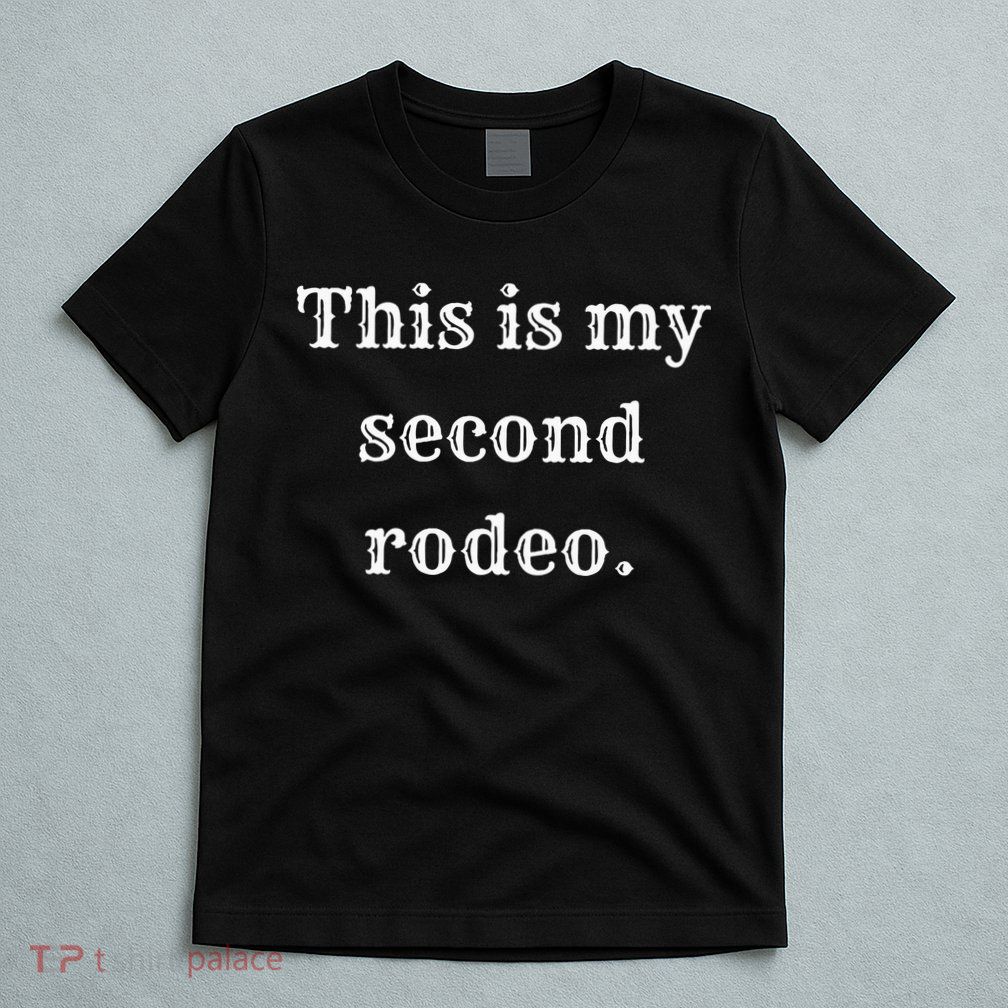 This Is My Second Rodeo T-Shirt