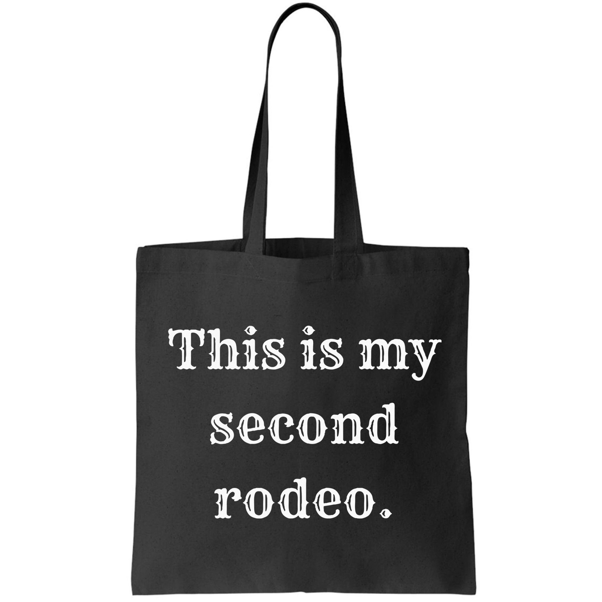 This Is My Second Rodeo Bag