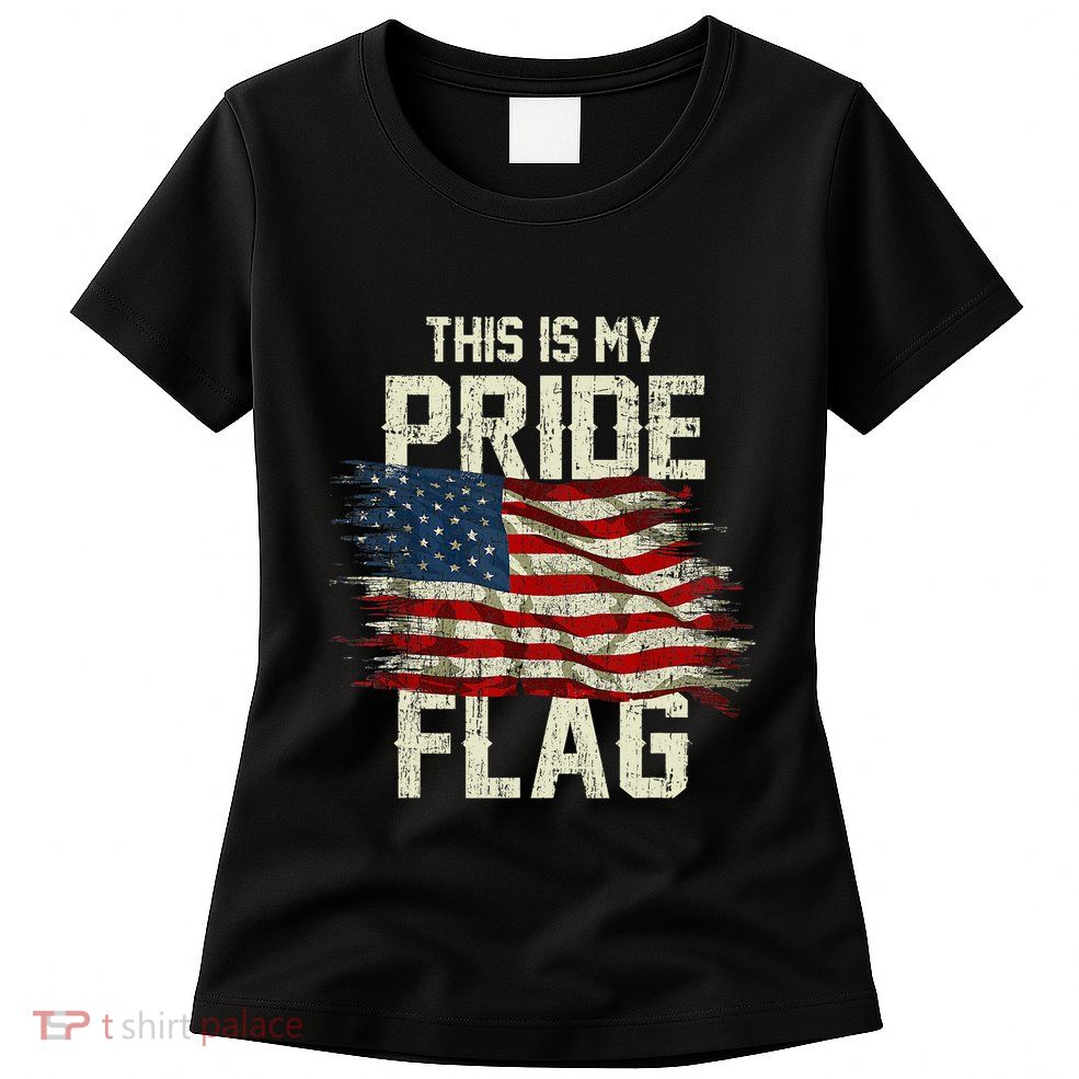 This Is My Pride Flag USA American 4th Of July Patriotic Womens T-Shirt