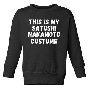 This Is My Satoshi Costume, Satoshi Nakamoto, Bitcoin, Cryptocurrency Toddler Sweatshirt