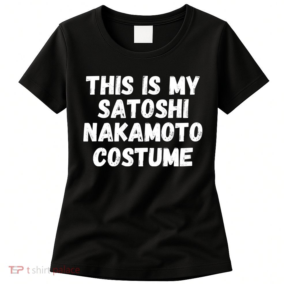 This Is My Satoshi Costume, Satoshi Nakamoto, Bitcoin, Cryptocurrency Womens T-Shirt
