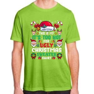 This Is My ItS Too Hot For Ugly Christmas Sweaters Sweatshirt Adult ChromaSoft Performance T-Shirt