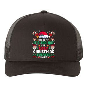 This Is My ItS Too Hot For Ugly Christmas Sweaters Sweatshirt Yupoong Adult 5-Panel Trucker Hat