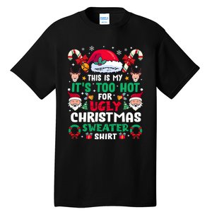 This Is My ItS Too Hot For Ugly Christmas Sweaters Sweatshirt Tall T-Shirt