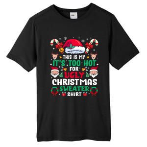 This Is My ItS Too Hot For Ugly Christmas Sweaters Sweatshirt Tall Fusion ChromaSoft Performance T-Shirt