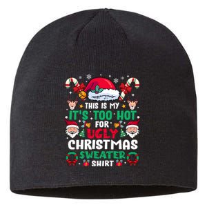 This Is My ItS Too Hot For Ugly Christmas Sweaters Sweatshirt Sustainable Beanie