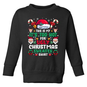 This Is My ItS Too Hot For Ugly Christmas Sweaters Sweatshirt Toddler Sweatshirt