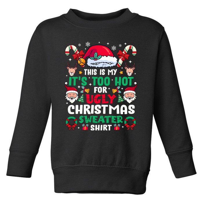 This Is My ItS Too Hot For Ugly Christmas Sweaters Sweatshirt Toddler Sweatshirt