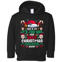 This Is My ItS Too Hot For Ugly Christmas Sweaters Sweatshirt Toddler Hoodie