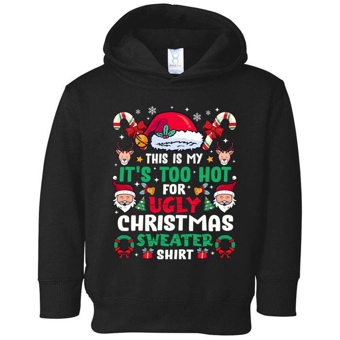 This Is My ItS Too Hot For Ugly Christmas Sweaters Sweatshirt Toddler Hoodie