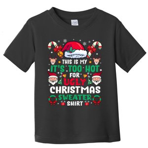 This Is My ItS Too Hot For Ugly Christmas Sweaters Sweatshirt Toddler T-Shirt