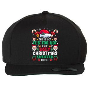 This Is My ItS Too Hot For Ugly Christmas Sweaters Sweatshirt Wool Snapback Cap