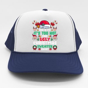 This Is My ItS Too Hot For Ugly Christmas Sweaters Sweatshirt Trucker Hat