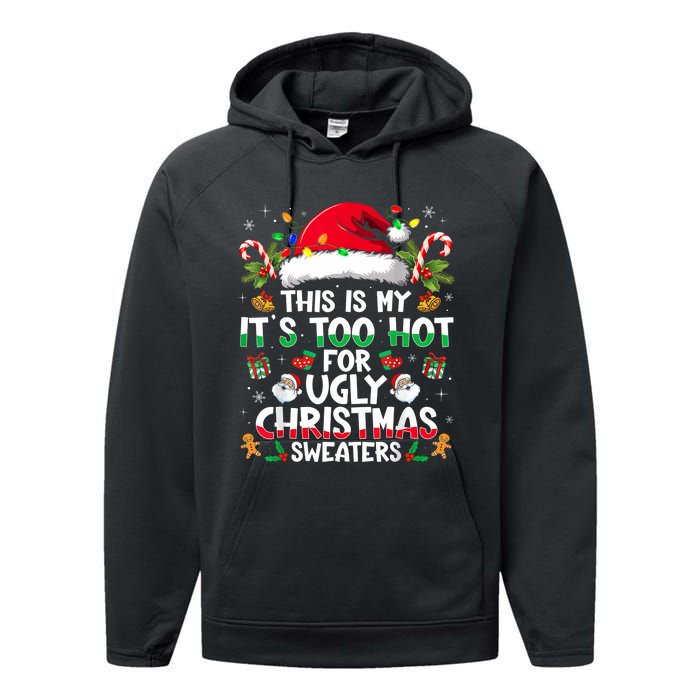 This Is My ItS Too Hot For Ugly Christmas Sweaters Performance Fleece Hoodie