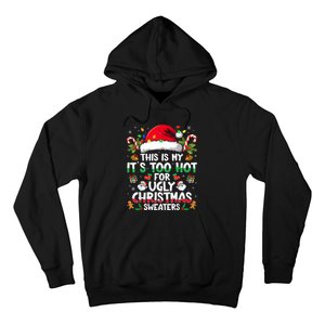 This Is My ItS Too Hot For Ugly Christmas Sweaters Hoodie