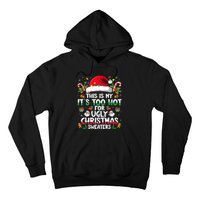 This Is My ItS Too Hot For Ugly Christmas Sweaters Hoodie