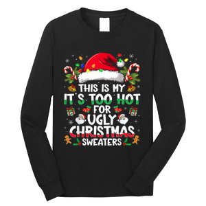 This Is My ItS Too Hot For Ugly Christmas Sweaters Long Sleeve Shirt