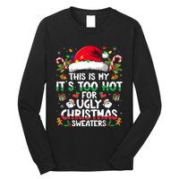 This Is My ItS Too Hot For Ugly Christmas Sweaters Long Sleeve Shirt