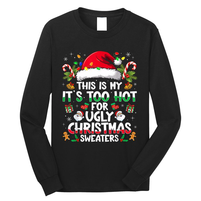 This Is My ItS Too Hot For Ugly Christmas Sweaters Long Sleeve Shirt