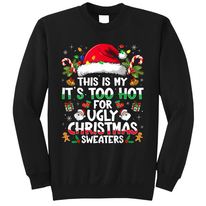 This Is My ItS Too Hot For Ugly Christmas Sweaters Sweatshirt