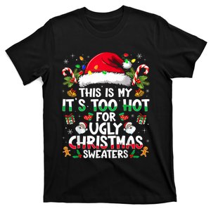 This Is My ItS Too Hot For Ugly Christmas Sweaters T-Shirt