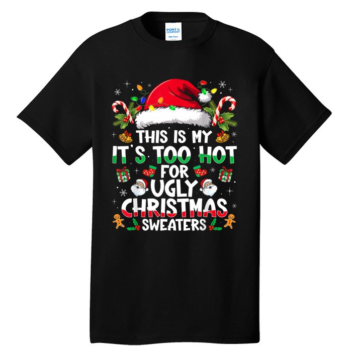 This Is My ItS Too Hot For Ugly Christmas Sweaters Tall T-Shirt