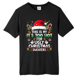 This Is My ItS Too Hot For Ugly Christmas Sweaters Tall Fusion ChromaSoft Performance T-Shirt