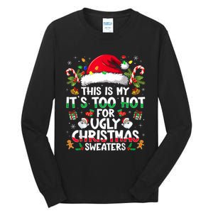 This Is My ItS Too Hot For Ugly Christmas Sweaters Tall Long Sleeve T-Shirt