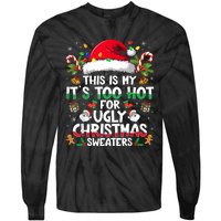 This Is My ItS Too Hot For Ugly Christmas Sweaters Tie-Dye Long Sleeve Shirt