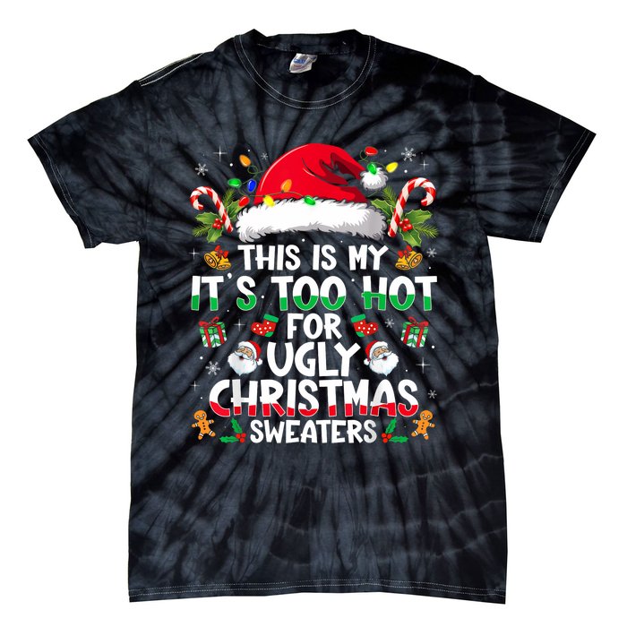 This Is My ItS Too Hot For Ugly Christmas Sweaters Tie-Dye T-Shirt