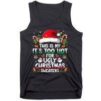 This Is My ItS Too Hot For Ugly Christmas Sweaters Tank Top