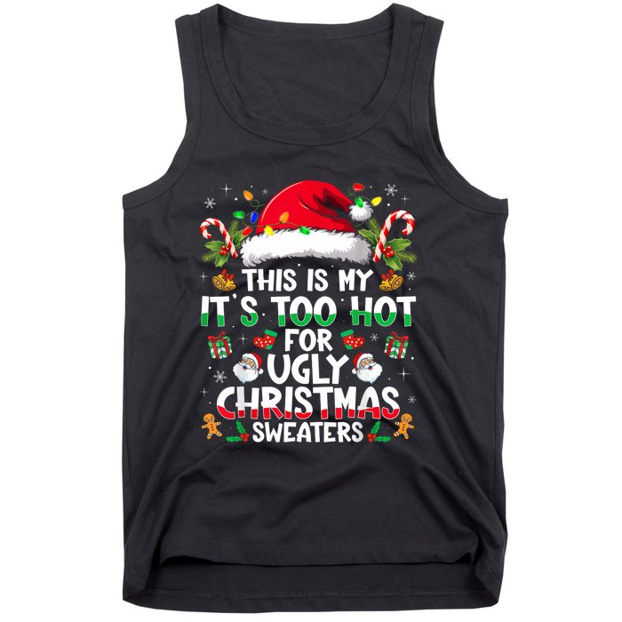 This Is My ItS Too Hot For Ugly Christmas Sweaters Tank Top