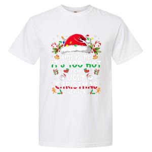 This Is My ItS Too Hot For Ugly Christmas Sweaters Garment-Dyed Heavyweight T-Shirt