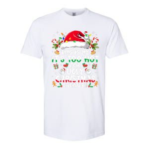 This Is My ItS Too Hot For Ugly Christmas Sweaters Softstyle CVC T-Shirt