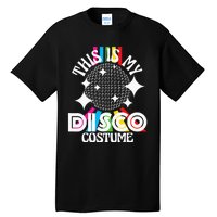 This Is My Disco Costume 1970s Funky Party 70s Groove Tall T-Shirt