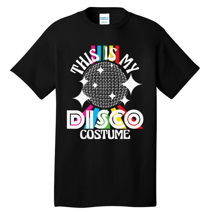 This Is My Disco Costume 1970s Funky Party 70s Groove Tall T-Shirt