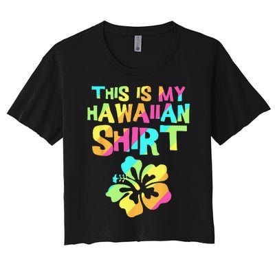 This Is My Hawaiian Tropical Luau Costume Party Hawaii Women's Crop Top Tee