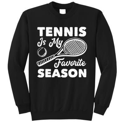 Tennis is my favorite Season Sweatshirt