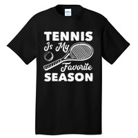 Tennis is my favorite Season Tall T-Shirt