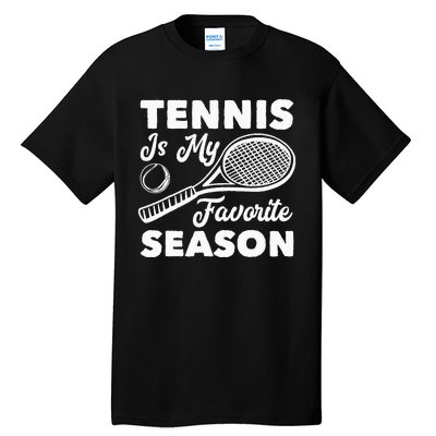 Tennis is my favorite Season Tall T-Shirt