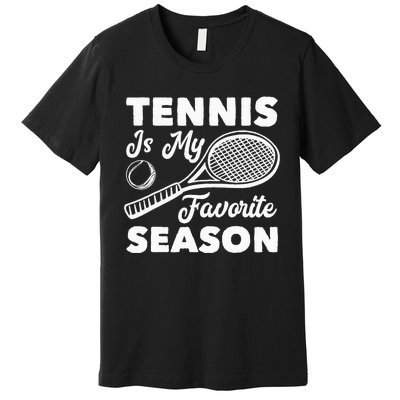 Tennis is my favorite Season Premium T-Shirt