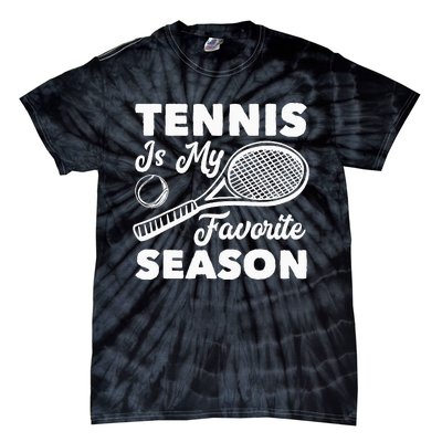 Tennis is my favorite Season Tie-Dye T-Shirt