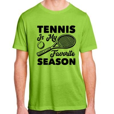 Tennis Is My Favorite Season Cute Gift Adult ChromaSoft Performance T-Shirt