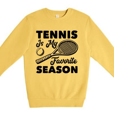 Tennis Is My Favorite Season Cute Gift Premium Crewneck Sweatshirt