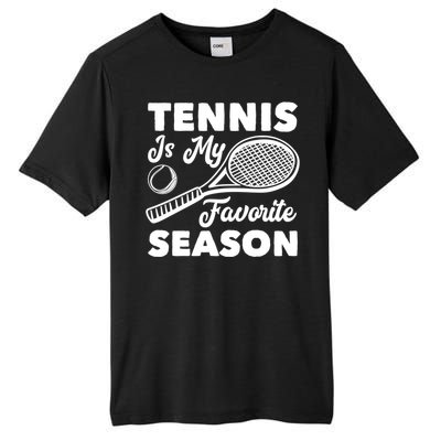 Tennis Is My Favorite Season Cute Gift Tall Fusion ChromaSoft Performance T-Shirt