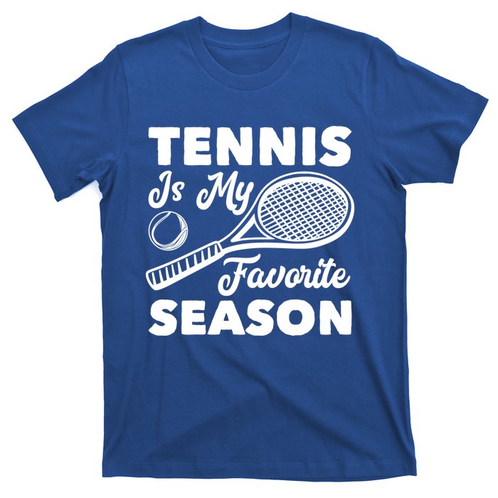 Tennis Is My Favorite Season Cute Gift T-Shirt