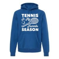 Tennis Is My Favorite Season Cute Gift Premium Hoodie