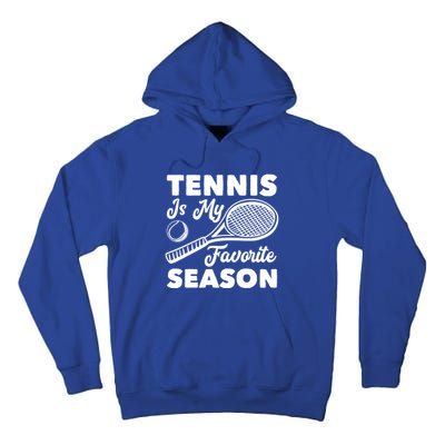 Tennis Is My Favorite Season Cute Gift Tall Hoodie