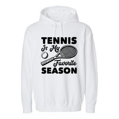 Tennis Is My Favorite Season Cute Gift Garment-Dyed Fleece Hoodie